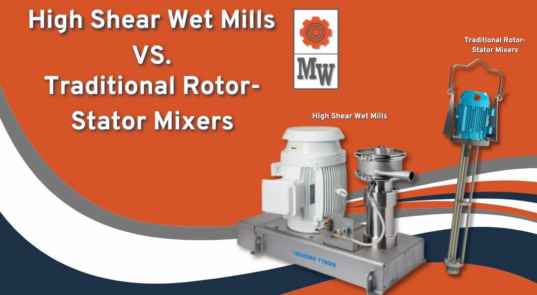 High Shear Wet Mills vs. Traditional Rotor-Stator Mixers in Industrial Processing: Unveiling the Distinction